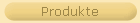 Produkte